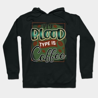 my blood type is coffee Hoodie